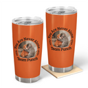 Punch Monkey,Gift For Yourself,Love,Gift For Bestie,Gift For Women,Gift For Men - You Are Never Alone Team Punch - Personalized Tumbler