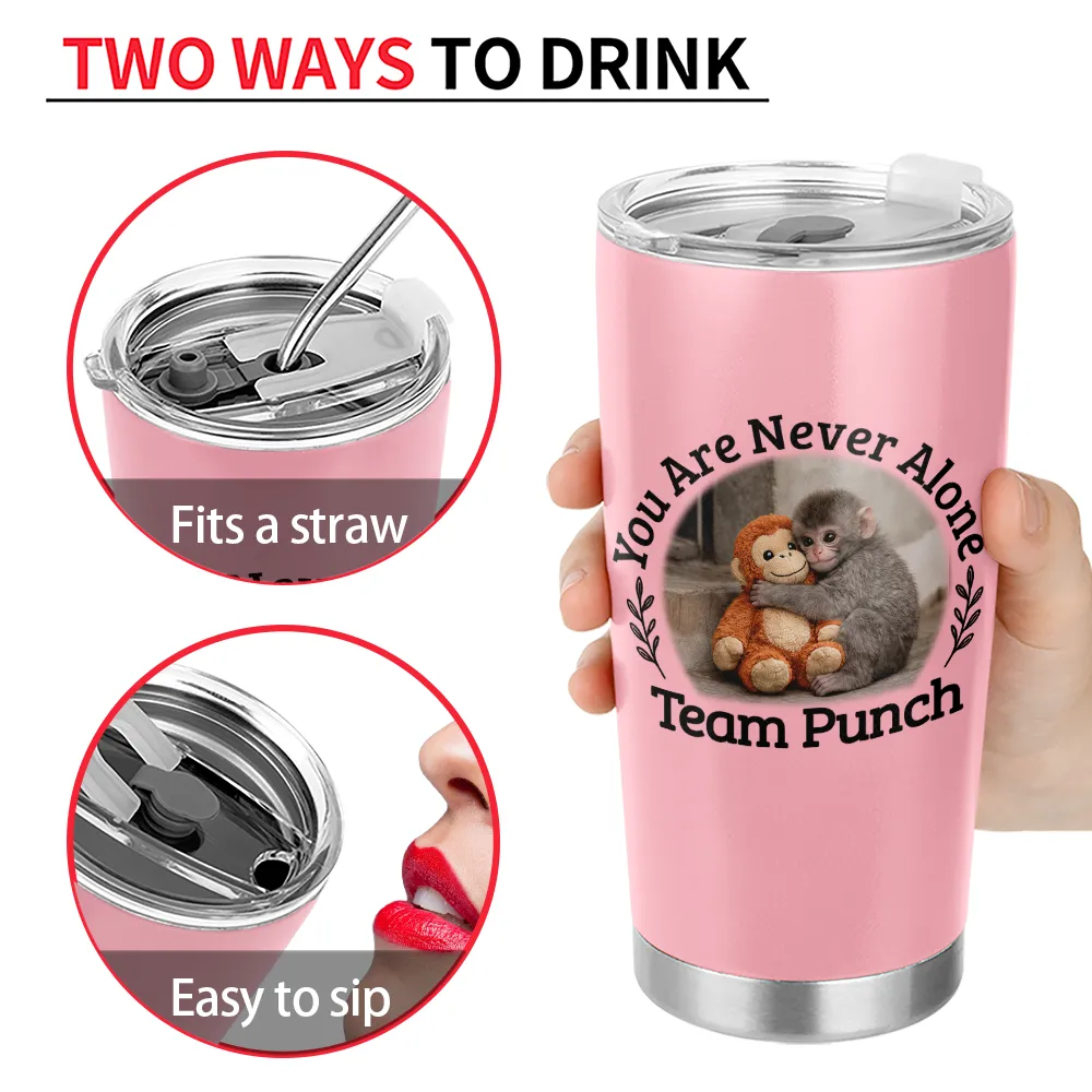 Punch Monkey,Gift For Yourself,Love,Gift For Bestie,Gift For Women,Gift For Men - You Are Never Alone Team Punch - Personalized Tumbler