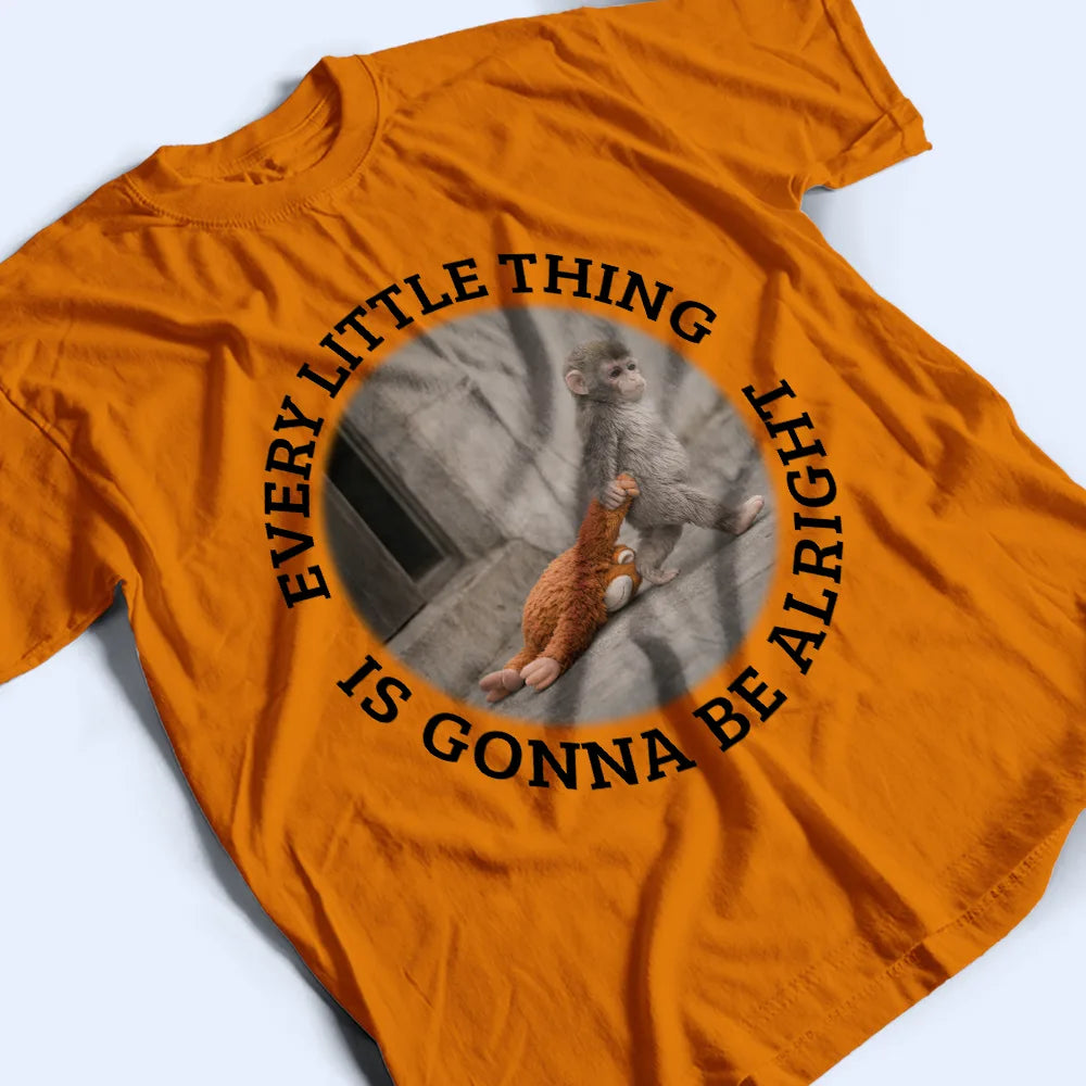 Punch Monkey,Gift For Yourself,Love,Gift For Bestie,Gift For Women,Gift For Men - Every Little Thing Is Gonna Be Alright - Personalized T Shirt