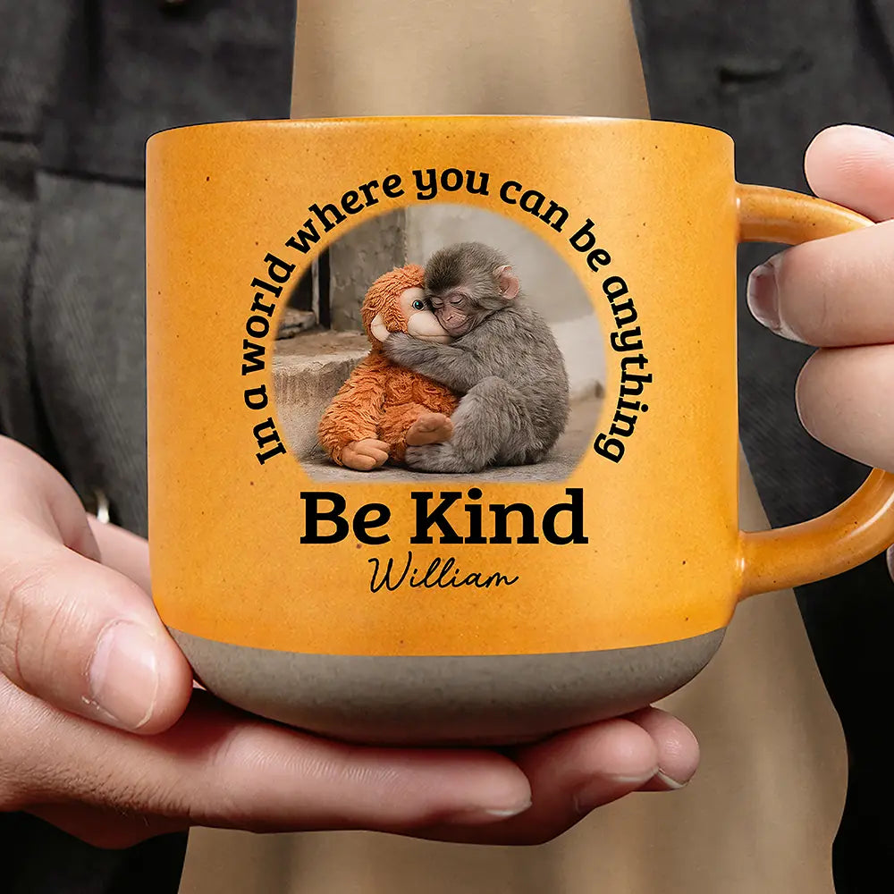 In A World Where You Can Be Anything Be Kind - Personalized Pottery Mug