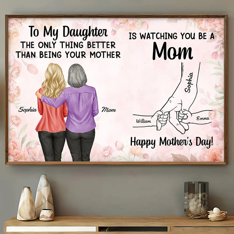 Gift For Daughter,Mom - Daughters (Adult),Grandma - Grandkids,Love,Top Market,Vector,Icon - Holding Hand Watching You Be A Mom - Personalized Poster