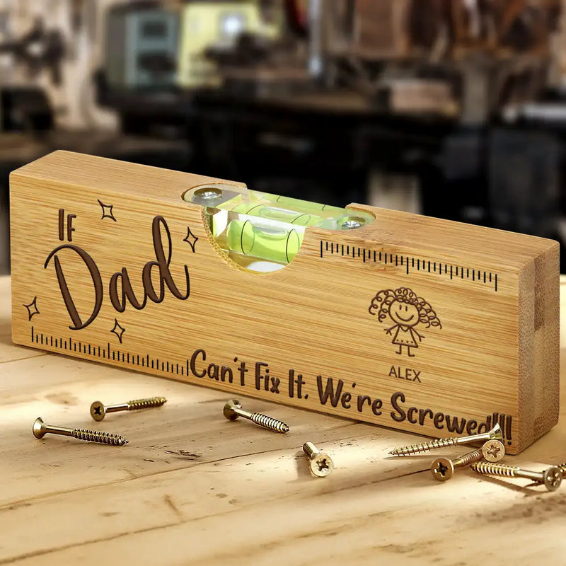 Dad - Children,Gift For Father,Gift For Grandpa,Happy,Icon - If Dad Can't Fix It We're All Screwed - Personalized Bottle Opener Wood Level