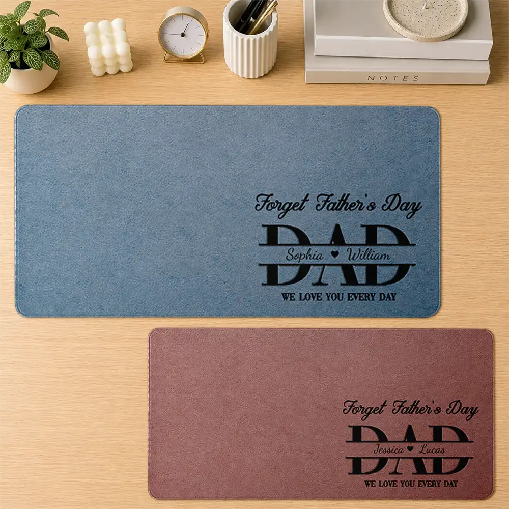 Gift For Father,Dad - Children,Non-Eng,Special Font,Humorous - Forget Father's Day We Love You Everyday - Personalized Leather Desk Mat
