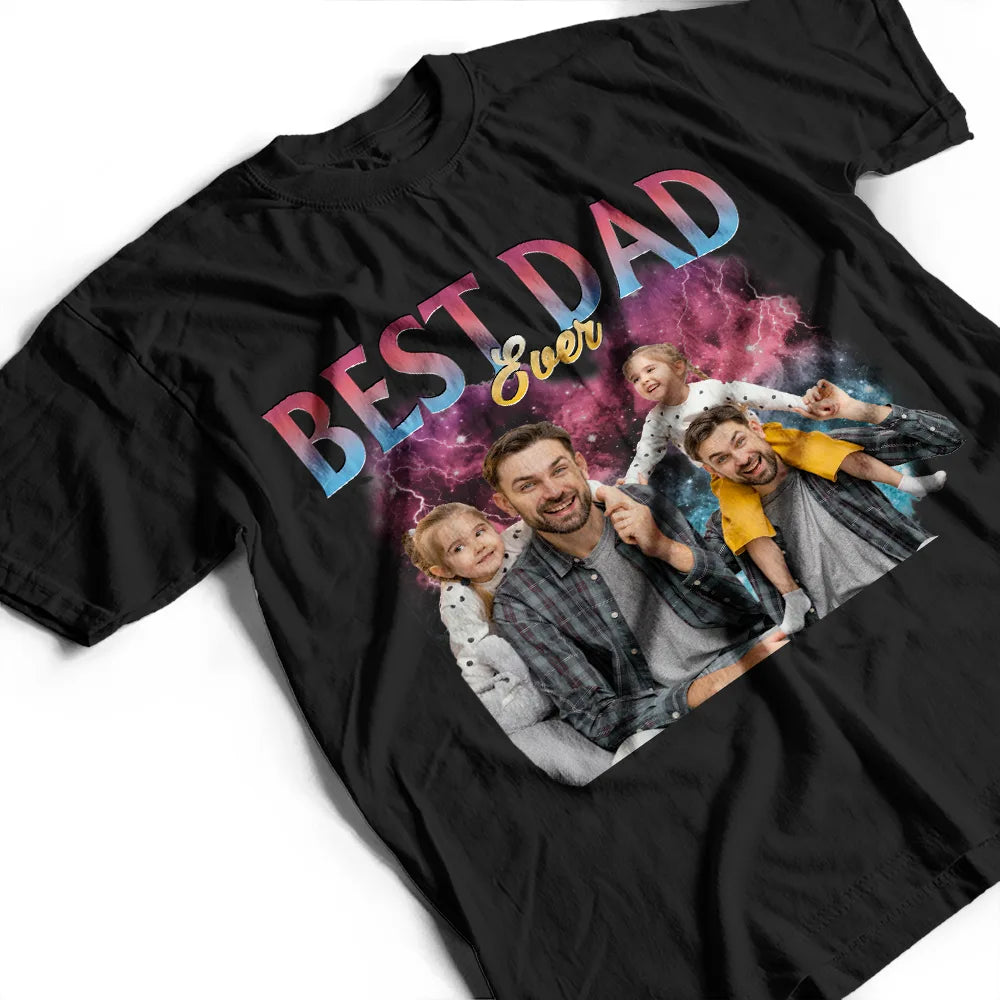 Gift For Father,Top Market,Non-Eng,Photo,Proud - Custom Photo Best Dad Ever Rap Style - Personalized T Shirt