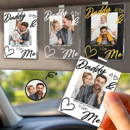 Custom Photo Drive Safe Daddy I Love You - Personalized Custom Shaped Acrylic Car Visor Clip