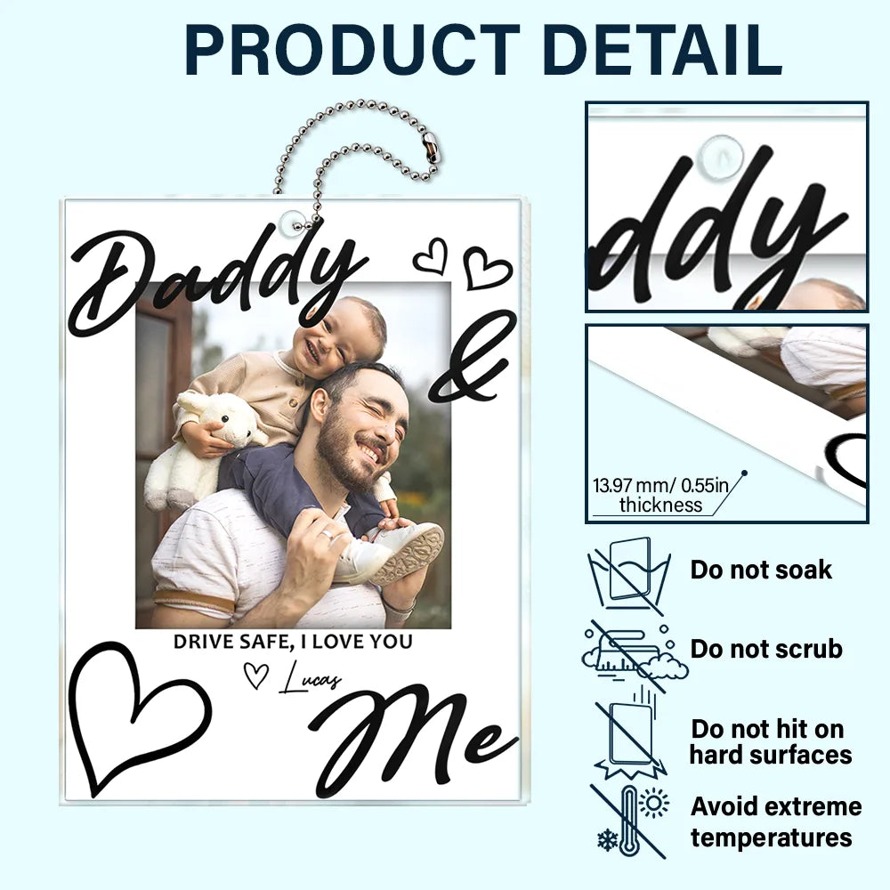 Custom Photo,Top Market,Adorable,Dynamic Photo - Custom Photo Drive Safe Daddy I Love You - Personalized Acrylic Car Hanger