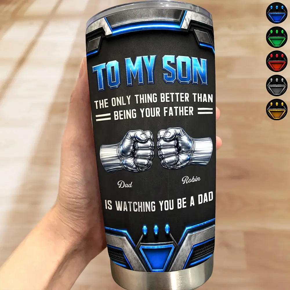 Gift For Father,Gift For Son,Dad - Son (Adult),Gift For Children,Top Market,Proud,Custom Text - 3D Metallic Effect Hand Punch Watching You Be A Dad - Personalized Tumbler
