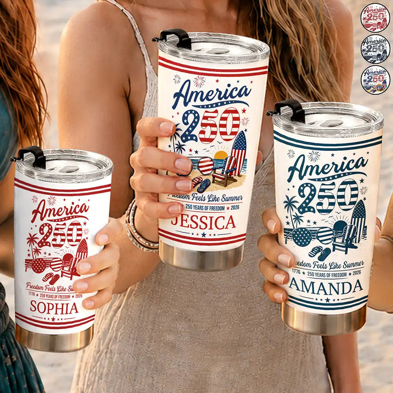 America 250th,Independence Day,Summer,Family,Proud,Custom Text - America 250 Freedom Feels Like Summer - Personalized Tumbler