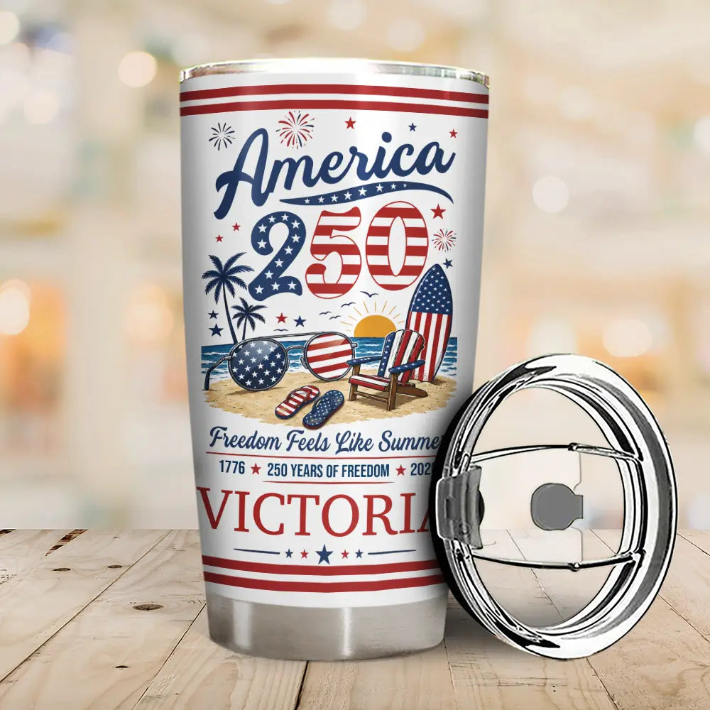 America 250th,Independence Day,Summer,Family,Proud,Custom Text - America 250 Freedom Feels Like Summer - Personalized Tumbler