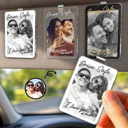 Custom Photo Drive Safe I Love You Romantic Couple - Personalized Custom Shaped Acrylic Car Visor Clip