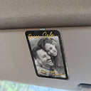 Custom Photo,Gift For Couples,Top Market,Romantic,Dynamic Photo - Custom Photo Drive Safe I Love You Romantic Couple - Personalized Custom Shaped Acrylic Car Visor Clip