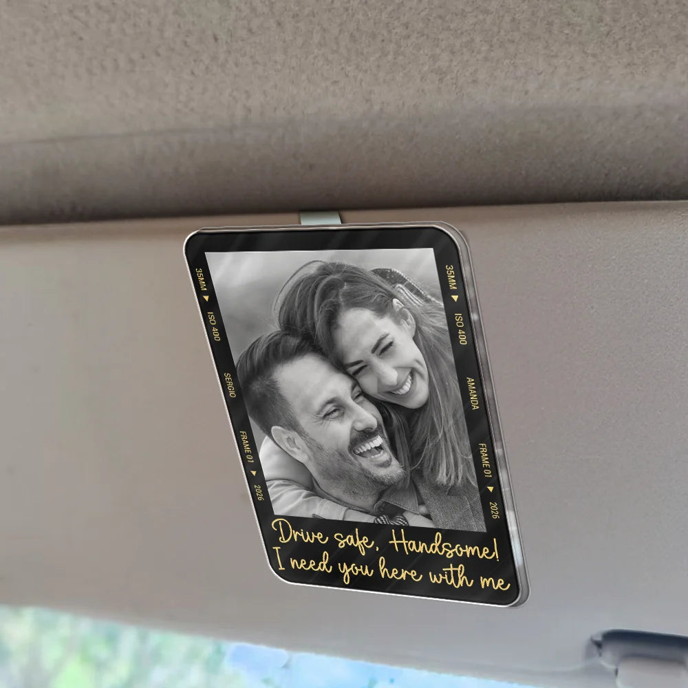 Custom Photo,Gift For Couples,Top Market,Romantic,Dynamic Photo - Custom Photo Drive Safe I Love You Couple Anniversary - Personalized Custom Shaped Acrylic Car Visor Clip