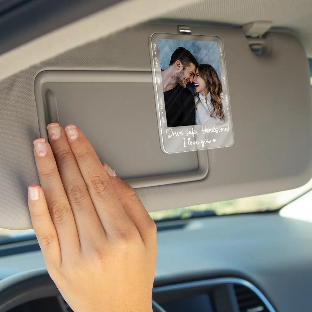 Custom Photo,Gift For Couples,Top Market,Romantic,Dynamic Photo - Custom Photo Drive Safe I Love You Couple Anniversary - Personalized Custom Shaped Acrylic Car Visor Clip