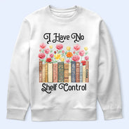 Christmas,Humorous,Reading,Gift For Yourself,Icon - I Have No Shelf Control Funny Bookworm Book Lovers - Personalized T Shirt
