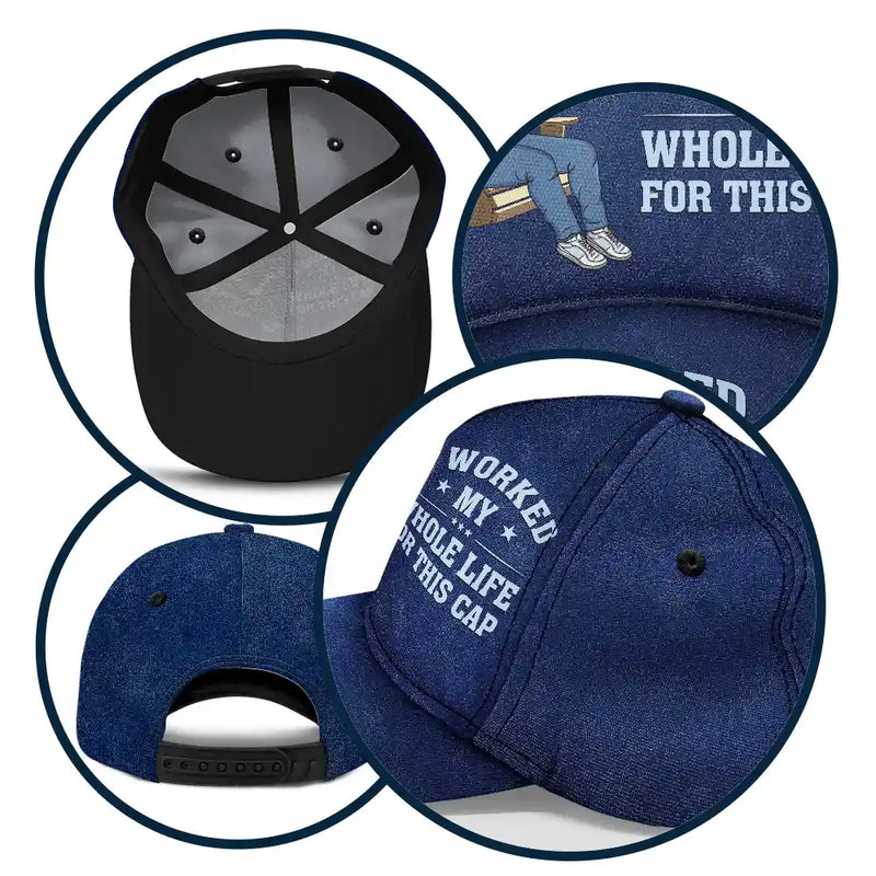 I Worked My Whole Life For This Cap - Personalized Classic Cap