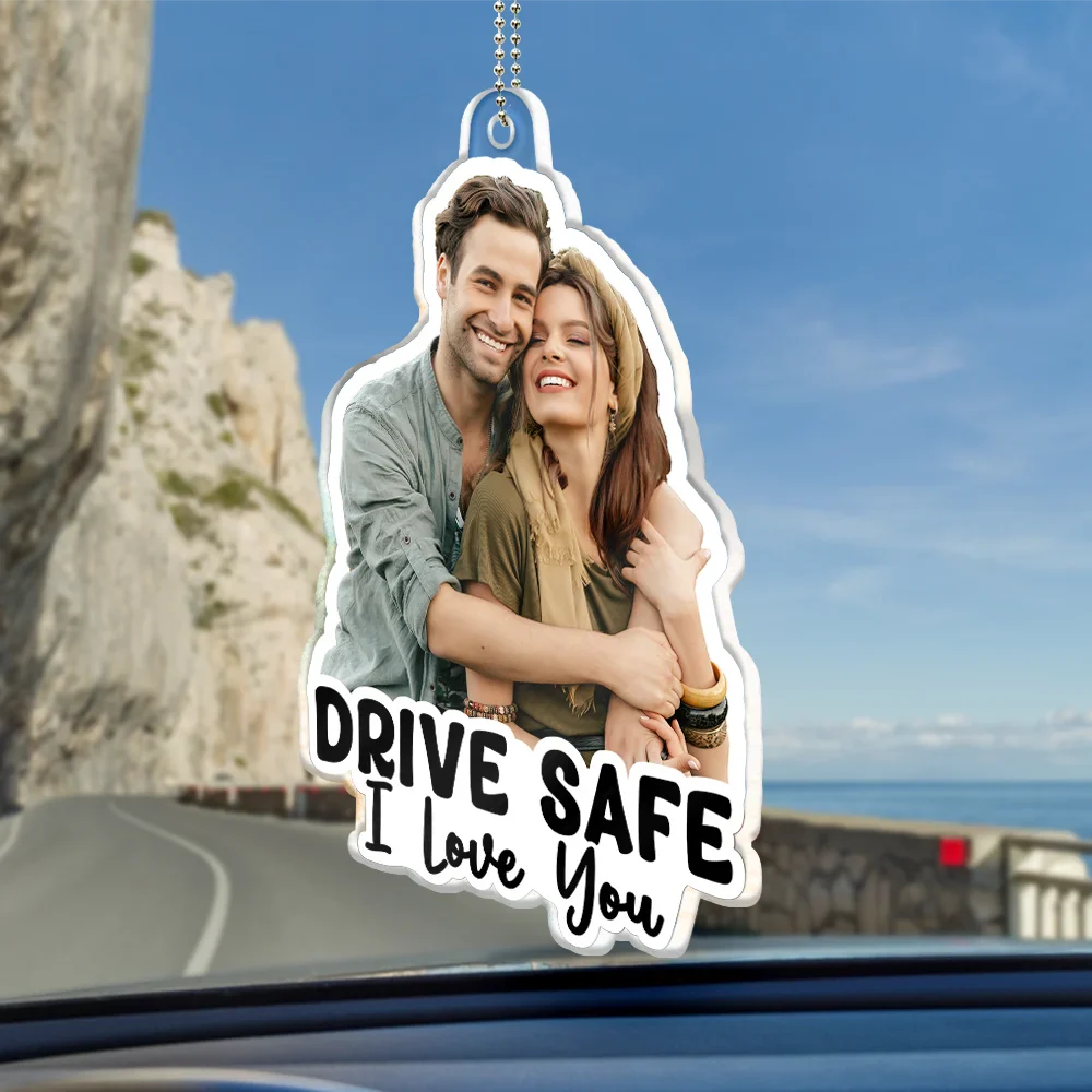 Gift For Couples, Gift For Husband, Gift For Wife, Gift For Boyfriend, Gift For Girlfriend - Custom Photo Outline Drive Safe - Personalized Acrylic Car Hanger