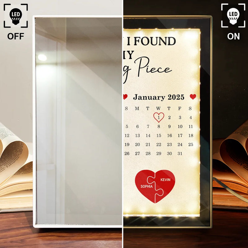 Gift For Couples,Gift For Husband,Gift For Wife,Gift For Boyfriend,Gift For Girlfriend,Anniversary,Happy - Calendar The Day I Found My Missing Piece - Personalized LED Mirror Frame Lamp