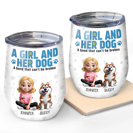 A Girl And Her Dogs A Bond That Can't Be Broken - Personalized Wine Tumbler