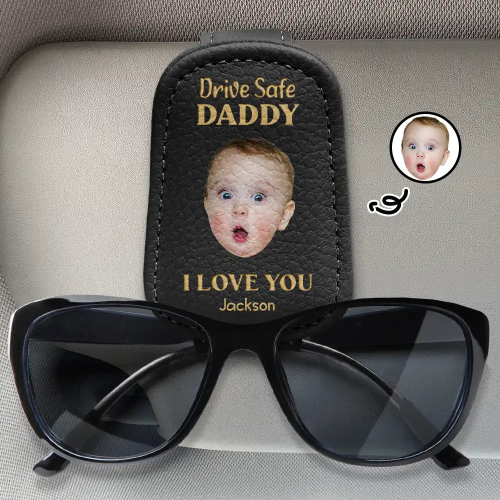 Custom Photo,Gift For Father,Gift For Grandpa,Happy,Non-Eng,Photo,Adorable - Custom Photo Drive Safe Daddy I Love You - Personalised Sunglasses Holder For Car Visor