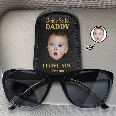 Custom Photo Drive Safe Daddy I Love You - Personalized Sunglasses Holder For Car Visor