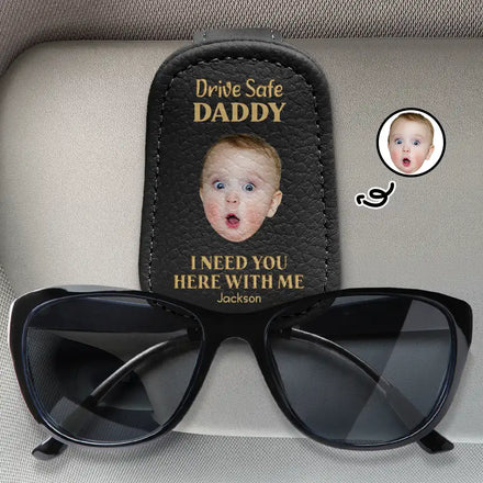 Custom Photo Drive Safe I Need You Here With Me - Personalized Sunglasses Holder For Car Visor
