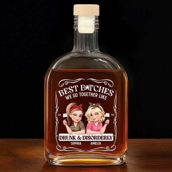 Gift For Bestie,Gift For Sisters,Funny,Gift For Women - 3D Effect Besties We Go Together Like Drunk And Disorderly - Personalized Whiskey Bottle