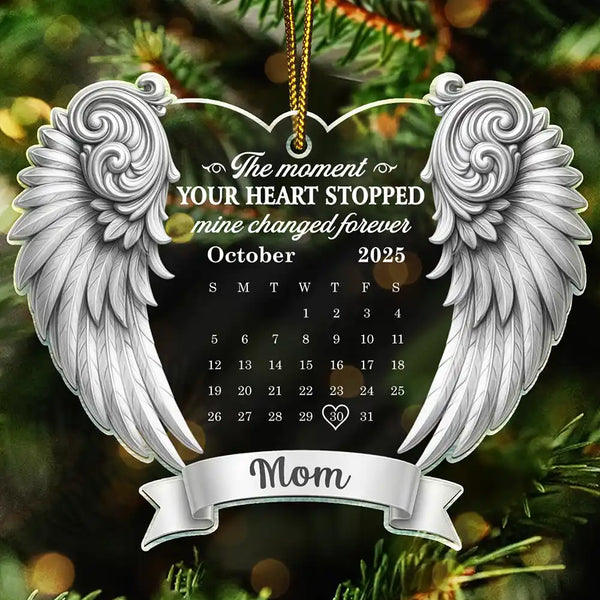 Memorial,Gift For Women,Gift For Men,Family,Sad,Christmas,Top Market - Calendar Memorial Angel Wings The Moment Your Heart Stopped - Personalized Custom Shaped Acrylic Ornament