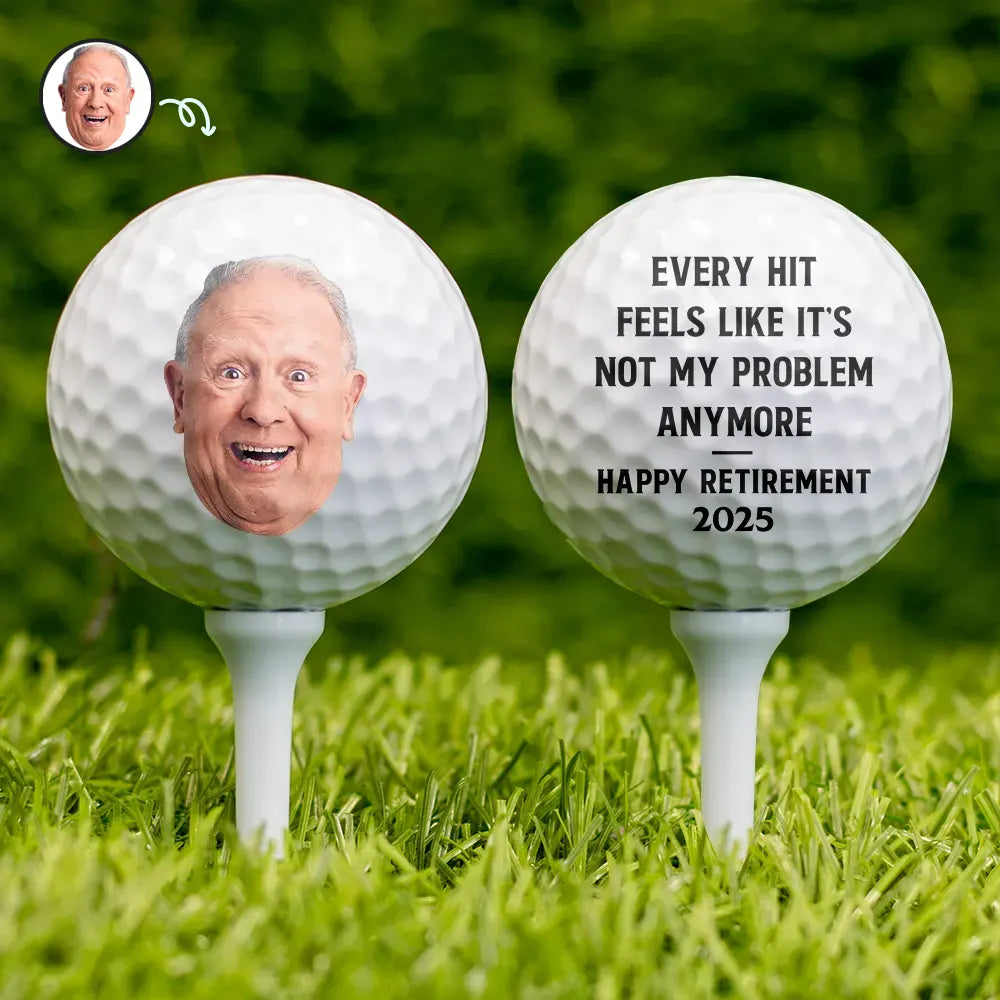 Custom Photo Every Hit Feels Like It's Not My Problem Anymore Retirement - Personalized Golf Ball