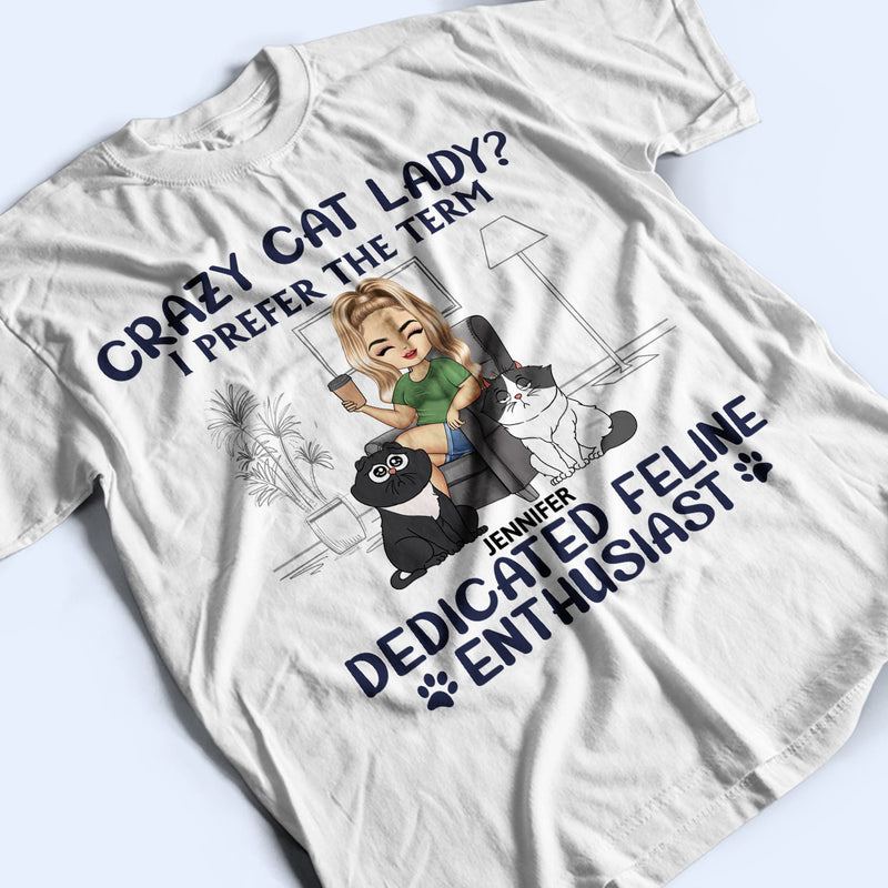 Dedicated Feline Enthusiast - Funny, Birthday Gift For Cat Lovers - Personalized T Shirt