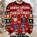 Merry Drunk We're Christmas - Christmas Gift For Bestie, Sibling, Colleague, Best Friend - Personalized Unisex Ugly Sweater