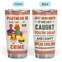 Flat Art If We Get Caught Partners In Crime - Birthday, Loving Gift For Bestie, Friend, Colleague - Personalized Tumbler