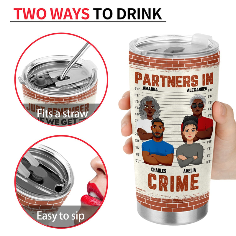 Flat Art If We Get Caught Partners In Crime - Birthday, Loving Gift For Bestie, Friend, Colleague - Personalized Tumbler