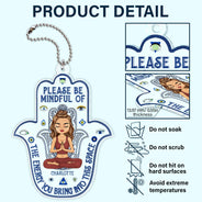 Please Be Mindful Of The Energy You Bring Into This Space - Birthday, Loving Gift For Yourself, Women, Yoga Lovers - Personalized Acrylic Car Hanger