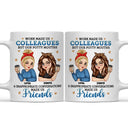 Work Made Us Colleagues - Personalized Mug