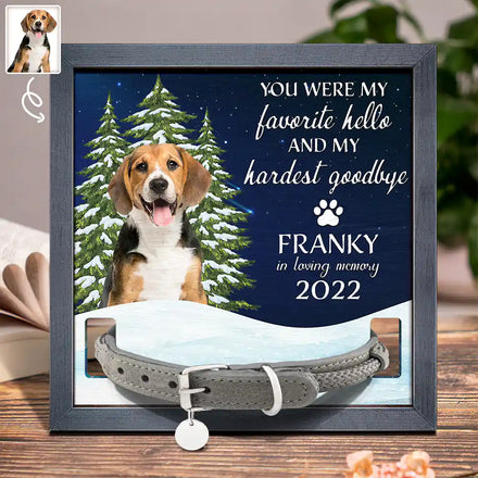 Custom Photo You Are My Favorite Hello And Hardest Goodbye Pet Face Memorial - Personalized Pet Loss Sign, Collar Frame