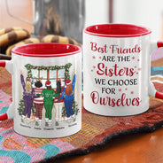Best Friends Are The Sisters We Choose For Ourselves - Christmas Gift For BFF - Personalized Custom Accent Mug