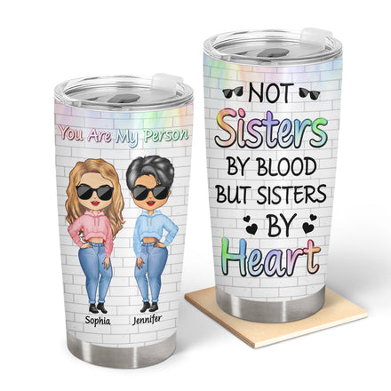 Best Friends Not Sisters By Blood But Sisters By Heart - Gift For BFF And Sibling - Personalized Custom Tumbler