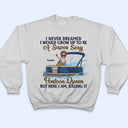 Never Dreamed I'd Grow Up To Be A Super Sexy Pontoon Queen - Personalized Custom T Shirt
