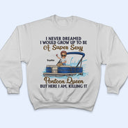 Never Dreamed I'd Grow Up To Be A Super Sexy Pontoon Queen - Personalized Custom T Shirt