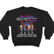 Here's To Another Year Of Bonding Over Alcohol Best Friends - Bestie BFF Gift - Personalized Custom T Shirt