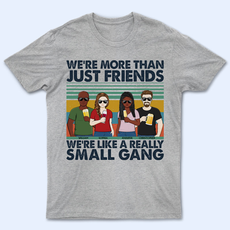 We're Like A Really Small Gang Friendship - Bestie BFF Gift - Personalized Custom T Shirt