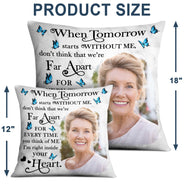 Custom Photo When Tomorrow Starts Without Me - Memorial Gift For Family, Friends - Personalized Pillow