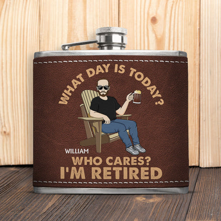 Retro What Day Is Today Who Cares - Gift For Dad, Grandpa, Retirement Gift - Personalized Hip Flask