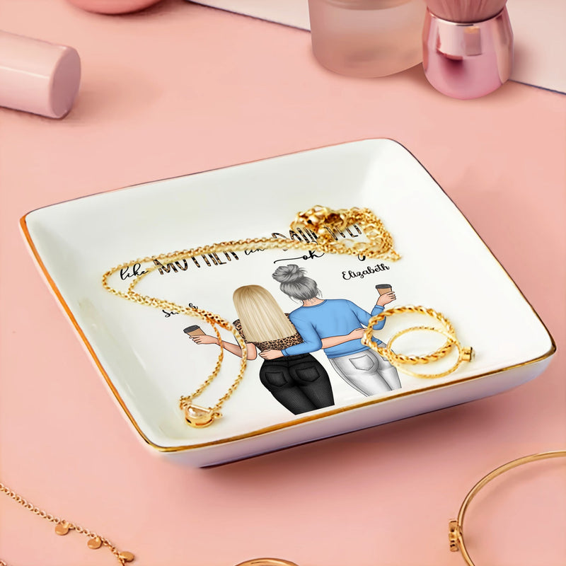 Like Mother Like Daughter Oh - Birthday, Loving Gift For Mom, Mum - Personalized Ring Dish