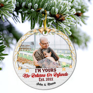 Custom Photo I'm Yours No Returns Or Refunds - Christmas Gift For Couple - Personalized Custom Circle Ceramic Ornament