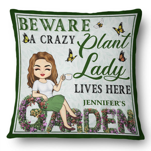 And Into The Garden I Go - Beware A Crazy Plant Lady Lives Here - Birthday, Housewarming Gift For Her, Him, Gardener, Outdoor Decor - Personalized Custom Pillow