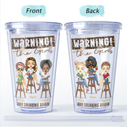 Warning The Girls Are Drinking Again Fashion Girl - Birthday, Travel Gift For Besties, Best Friends, Colleagues, Sisters - Personalized Acrylic Insulated Tumbler With Straw