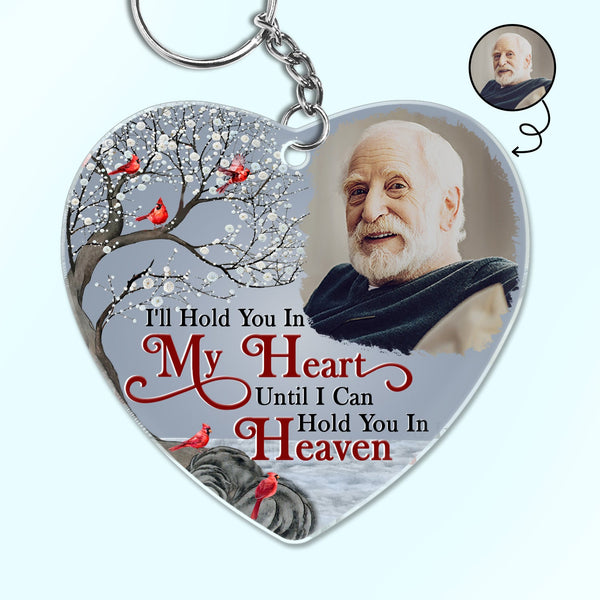 Custom Photo I'll Hold You In My Heart - Memorial Gift For Family, Siblings, Friends - Personalized Acrylic Keychain