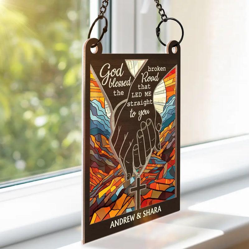 God Blessed The Broken Road Christian Couple - Personalized Window Hanging Suncatcher Ornament
