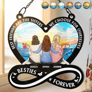 Best Friends Are The Sisters We Choose For Ourselves - Personalized Window Hanging Suncatcher Ornament